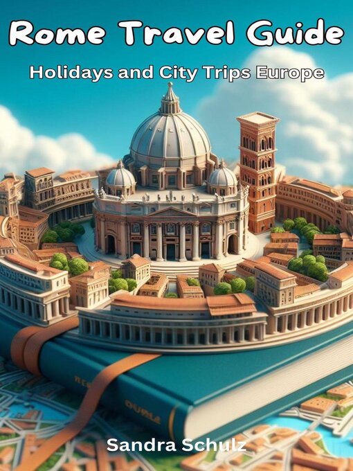 Title details for Rome Travel Guide, Holidays and City Trips Europe by Sandra Schulz - Available